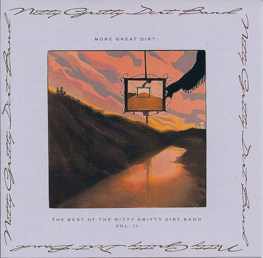 Nitty Gritty Dirt Band : More Great Dirt: The Best Of The Nitty Gritty Dirt Band Vol. II (CD, Comp)