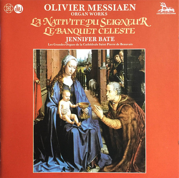 Olivier Messiaen, Jennifer Bate : Organ Works: La Nativité Du Seigneur / Le Banquet Celeste (CD, Album, RE)
