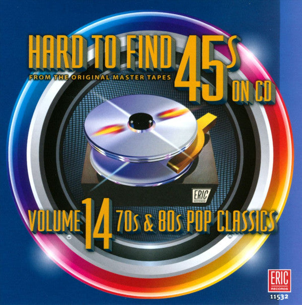 Various : Hard To Find 45s On CD, Volume 14: 70s & 80s Pop Classics (CD, Comp, RM)