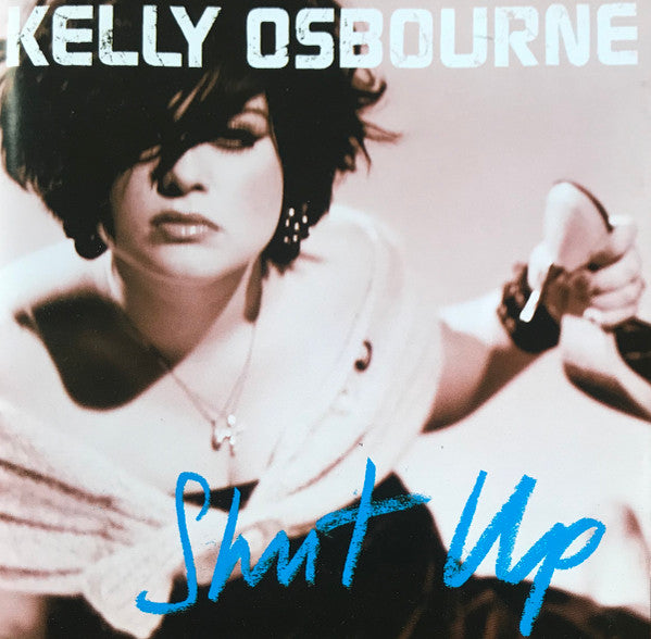 Kelly Osbourne : Shut Up (CD, Album)