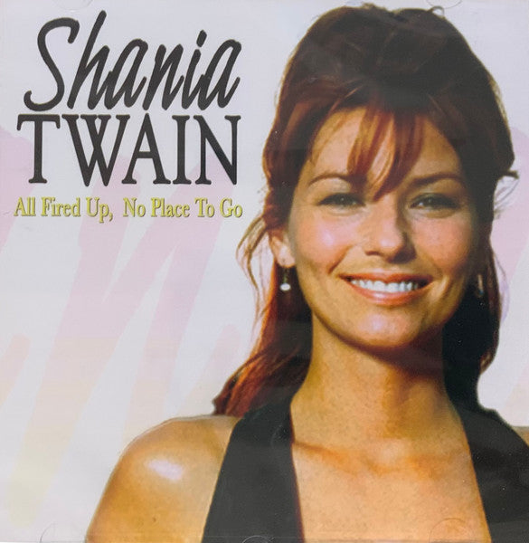 Shania Twain : All Fired Up, No Place To Go (CD, Album)