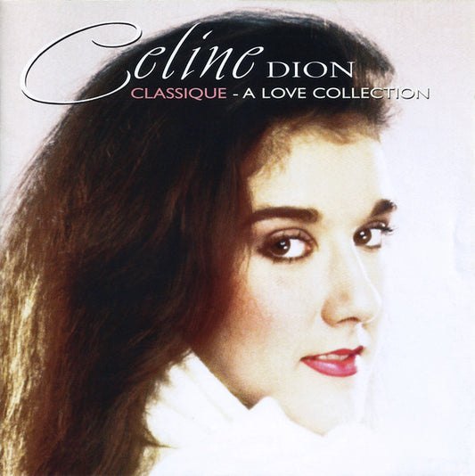 Celine Dion* : Classique - A Love Collection (CD, Comp)