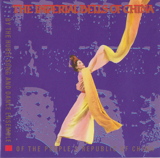 The Hubei Song And Dance Ensemble Of The People's Republic Of China* : The Imperial Bells Of China (CD, Album)