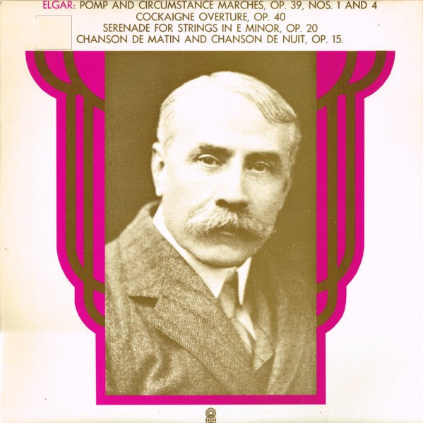 Sir Edward Elgar : Pomp And Circumstance Marches, Op. 39 Nos. 1 And 4 / Cockaigne Overture, Op. 40 / Serenade For Strings In E Minor, Op. 20 / Chanson De Matin Et Chanson De Nuit, Op. 15 (LP, Album, Club)