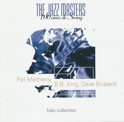 Pat Metheny, B.B. King, Dave Brubeck : The Jazz Masters - 100 Años De Swing (Concierto Midem) (CD, Album, RE)