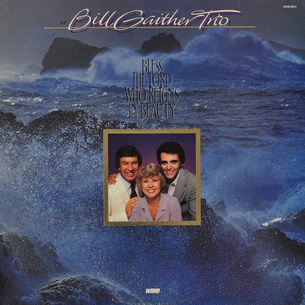 The Bill Gaither Trio : Bless The Lord Who Reigns In Beauty (LP, Album)