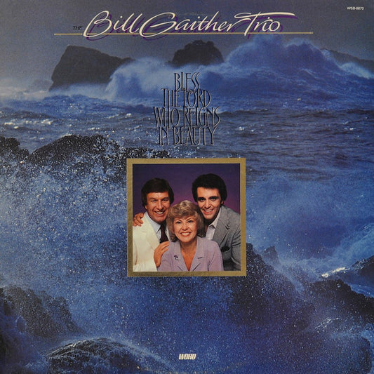 The Bill Gaither Trio : Bless The Lord Who Reigns In Beauty (LP, Album)