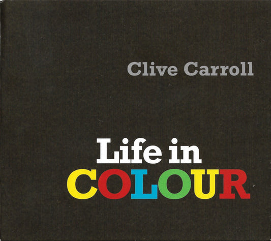 Clive Carroll : Life In Colour (CD, Album, Gat)