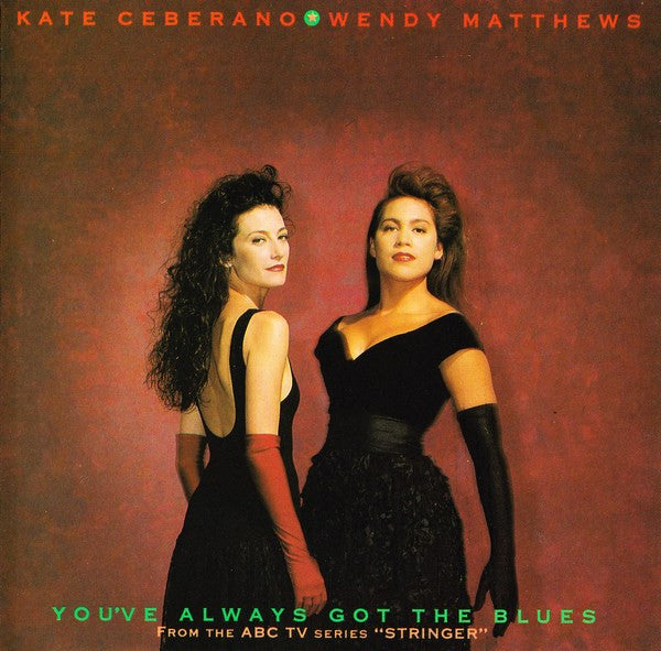 Kate Ceberano ★ Wendy Matthews : You've Always Got The Blues (CD, Album, RE)
