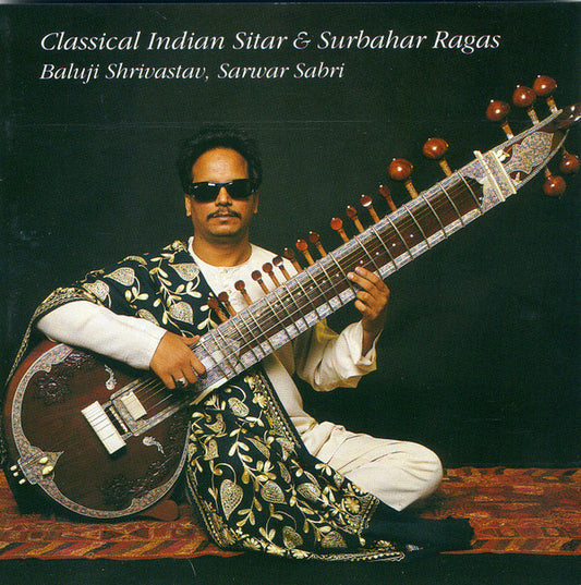 Baluji Shrivastav, Sarwar Sabri : Classical Indian Sitar & Surbahar Ragas (CD, Album)