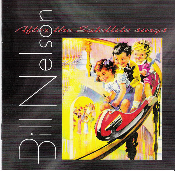 Bill Nelson : After The Satellite Sings (CD, Album, RE, RM)
