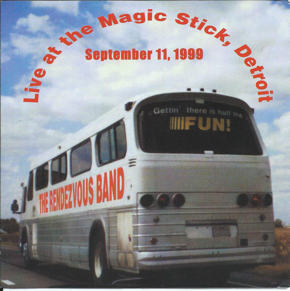 The Rendezvous Band : Gettin' There Is Half The Fun (Live At The Magic Stick, Detroit - September 11, 1999) (CD)