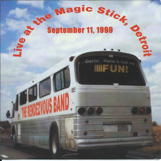 The Rendezvous Band : Gettin' There Is Half The Fun (Live At The Magic Stick, Detroit - September 11, 1999) (CD)