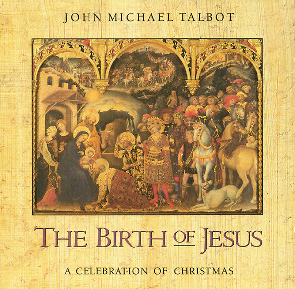 John Michael Talbot : The Birth Of Jesus (A Celebration Of Christmas) (CD, Album, RE)