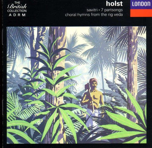 Holst* : Savitri / 7 Partsongs / Choral Hymns From The Rig Veda (CD, Album, Comp, RM)