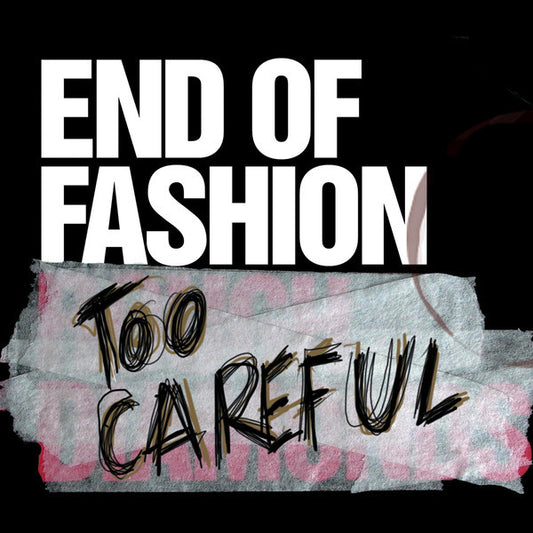 End Of Fashion : Too Careful (CD, EP, Copy Prot.)
