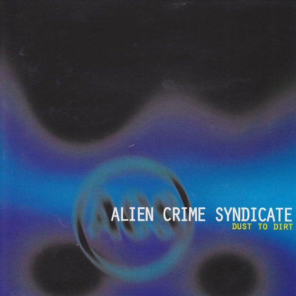 Alien Crime Syndicate : Dust To Dirt (CD, Album)