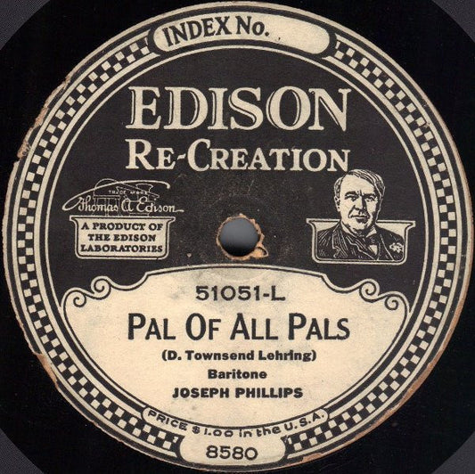 Joseph A. Phillips / Elizabeth Spencer And Lewis James : Pal Of All Pals / While The Years Roll By (Edison Disc)
