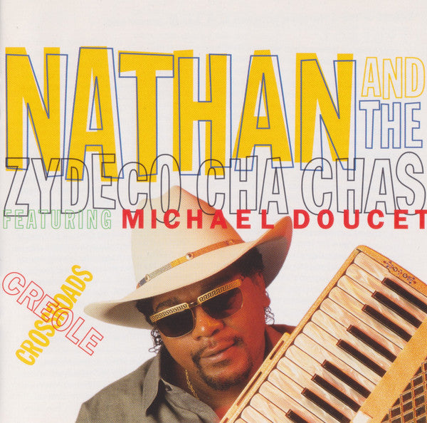 Nathan And The Zydeco Cha Chas* Featuring Michael Doucet : Creole Crossroads (CD, Album)