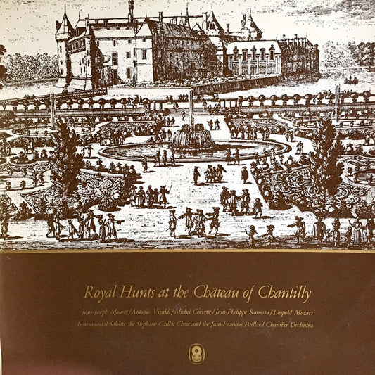 Jean-Joseph Mouret / Antonio Vivaldi / Michel Corrette / Jean-Philippe Rameau / Leopold Mozart / The Stéphane Caillat Choir* And The Jean-François Paillard Chamber Orchestra* : Royal Hunts At The Château Of Chantilly (LP, Album, Club, RE)