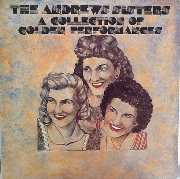 The Andrews Sisters :  A Collection Of Golden Performances (LP, Comp)