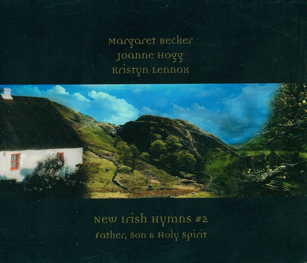 Margaret Becker, Joanne Hogg, Kristyn Lennox : New Irish Hymns #2: Father, Son & Holy Spirit (CD, Album)