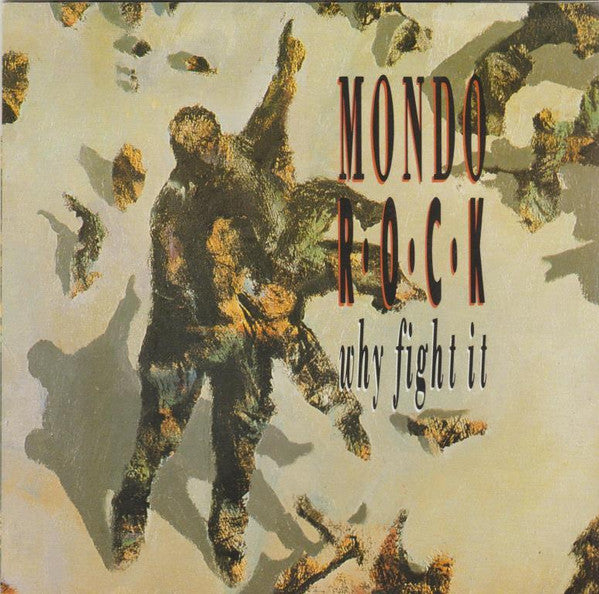 Mondo Rock : Why Fight It (7", Single)