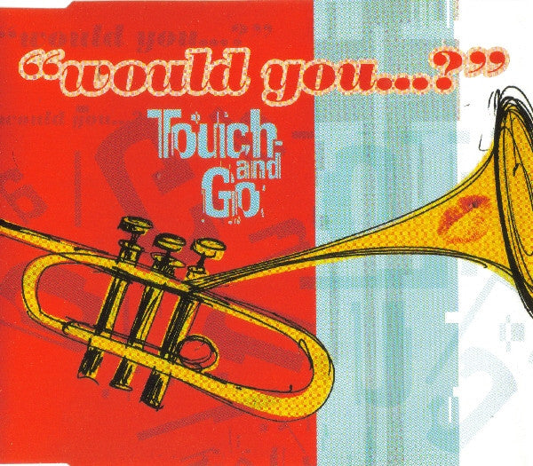 Touch And Go : Would You...? (CD, Single)