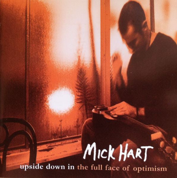 Mick Hart : Upside Down In The Full Face Of Optimism (CD, Album)