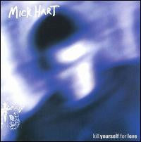 Mick Hart : Kill Yourself For Love (CD, EP)
