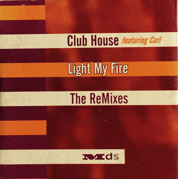 Club House Featuring Carl Fanini : Light My Fire (The Remixes) (CD, Single, Car)