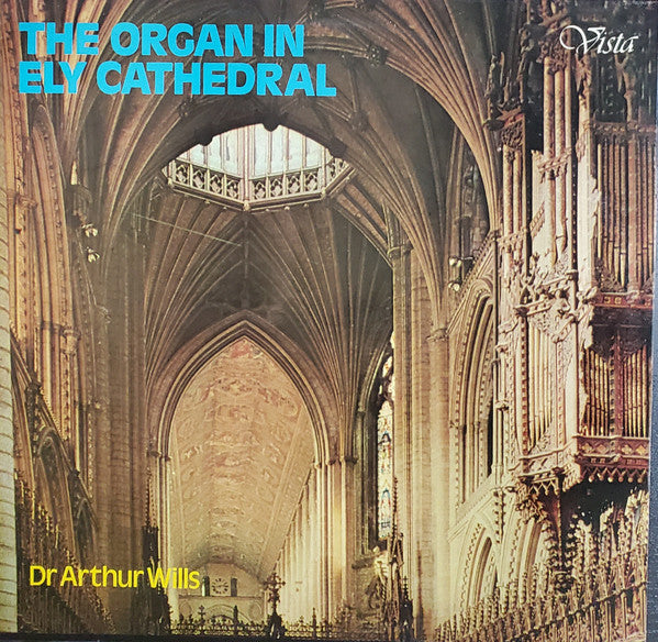 Dr Arthur Wills* : The Organ In Ely Cathedral (LP)