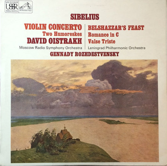 Jean Sibelius, David Oistrach, Gennadi Rozhdestvensky, Большой Симфонический Оркестр Всесоюзного Радио / Leningrad Philharmonic Orchestra : Violin Concerto / Two Humoreskes / Belshazzar's Feast / Romance In C / Valse Triste (LP, Comp)