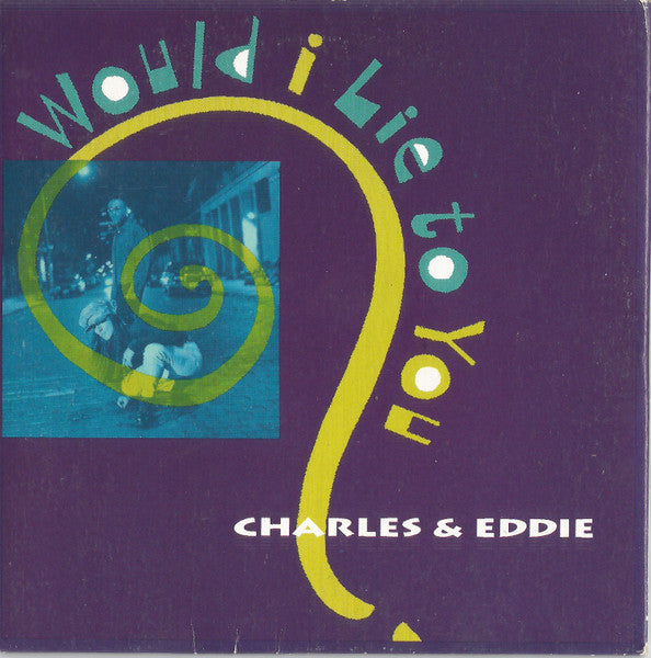 Charles & Eddie : Would I Lie To You? (CD, Single, Car)