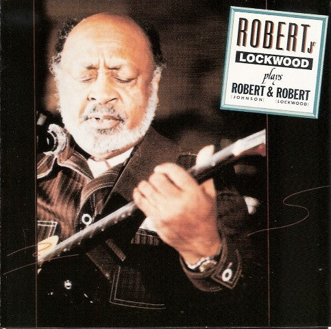 Robert Lockwood Jr. : Robert Jr. Lockwood Plays Robert (Johnson) & Robert (Lockwood) (CD, Album, RE)