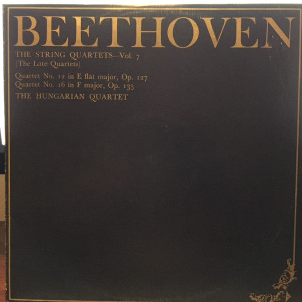 Ludwig Van Beethoven, The Hungarian Quartet : The String Quartets, Vol. 7 (The Late Quartets): Quartet No. 12 In E Flat Major, Op. 127 / Quartet No. 16 In F Major, Op. 135 (LP, Album, Club)