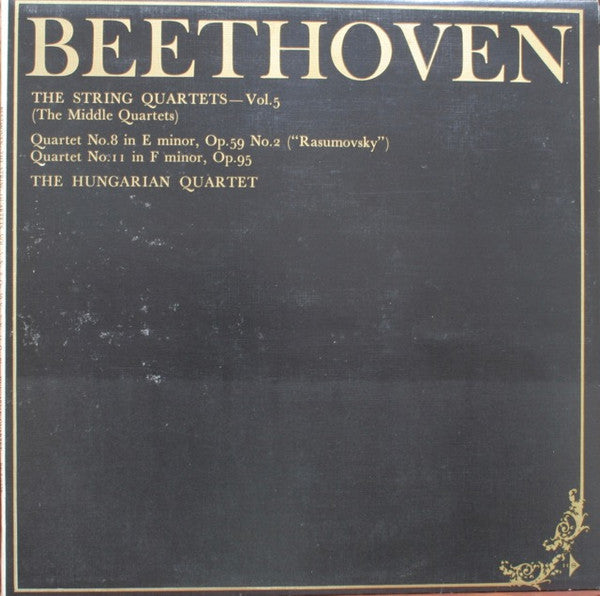 Ludwig Van Beethoven, The Hungarian Quartet : The String Quartets, Vol. 5 (The Middle Quartets): Quartet No. 8 In E Minor, Op.59, No. 2 "Rasoumovsky"; Quartet No. 11 In F Minor, Op. 95 (LP, Album, Club)