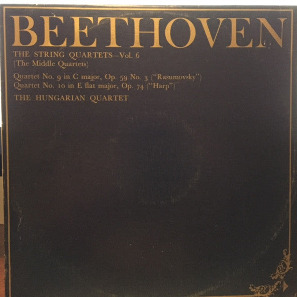 Beethoven*, The Hungarian Quartet : The String Quartets, Vol. 6 (The Middle Quartets): Quartet No. 9 In C Major, Op. 59 No. 3 ("Rasumovsky"); Quartet No. 10 In E Flat Major, Op. 74 ("Harp") (LP, Album, Club)