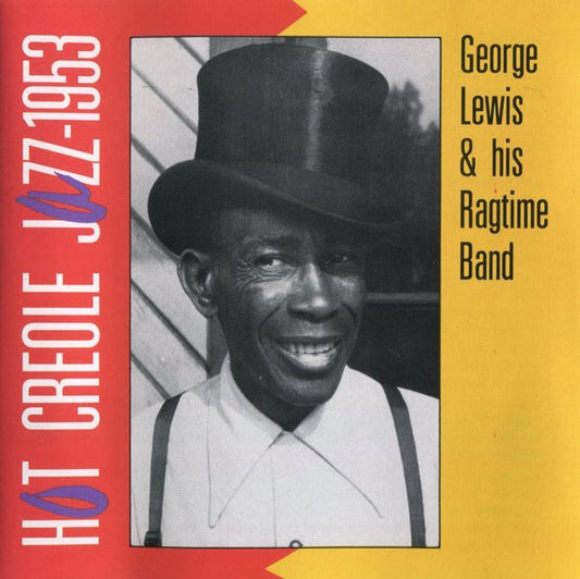 George Lewis' Ragtime Band : Hot Creole Jazz-1953 (CD, Album, RE, RM)