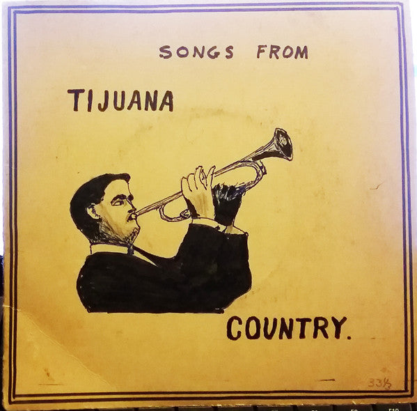 Unknown Artist : Songs From Tijuana Country (7", EP)