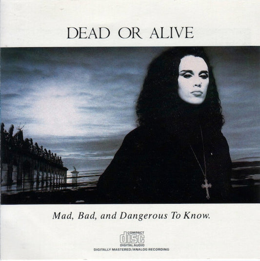 Dead Or Alive : Mad, Bad And Dangerous To Know (CD, Album, DAD)