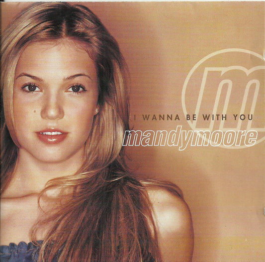 Mandy Moore : I Wanna Be With You (CD, Album)