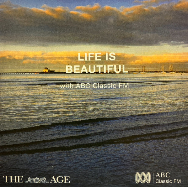Various : Life Is Beautiful With ABC Classic FM (CD, Comp)