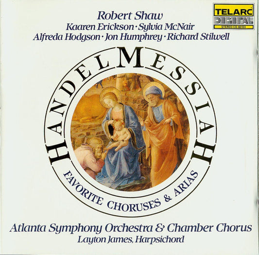 Handel*, Robert Shaw • Kaaren Erickson • Sylvia McNair • Alfreda Hodgson • Jon Humphrey • Richard Stilwell • Atlanta Symphony Orchestra & Chamber Chorus* : Messiah (Favorite Choruses & Arias) (CD, Album)