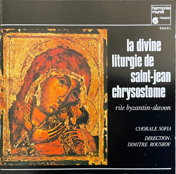 Chorale Sofia , Direction: Dimitre Rouskov : La Divine Liturgie De Saint-Jean Chrysostome (Rite Byzantin-Slavon) (CD, Album, RE)
