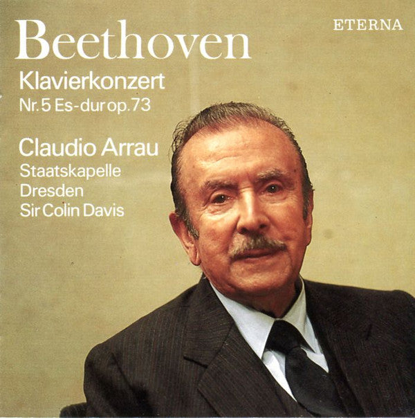 Ludwig van Beethoven - Claudio Arrau, Staatskapelle Dresden, Sir Colin Davis : Klavierkonzert Nr. 5 Es-dur Op. 73 (CD, Album, RE)