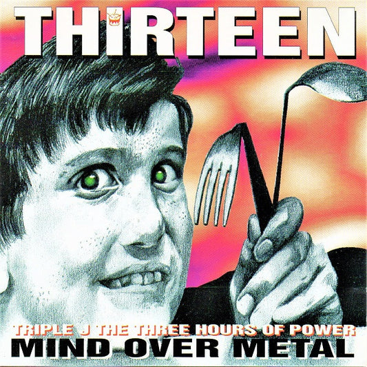 Various : Thirteen (Triple J The Three Hours Of Power Mind Over Metal) (2xCD, Comp)