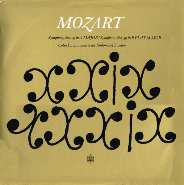 Wolfgang Amadeus Mozart, Sir Colin Davis Conducts Sinfonia Of London : Symphony No.29 In A Major / Symphony No. 39 In E Flat Major (LP, Album, Club, RE)