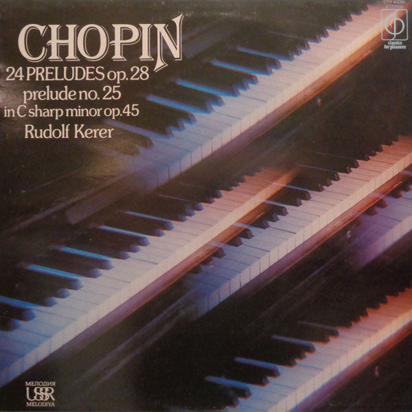 Frédéric Chopin, Rudolf Kerer : 24 Preludes Op. 28 / Prelude No. 25 In C Sharp Minor Op. 45 (LP, RE)