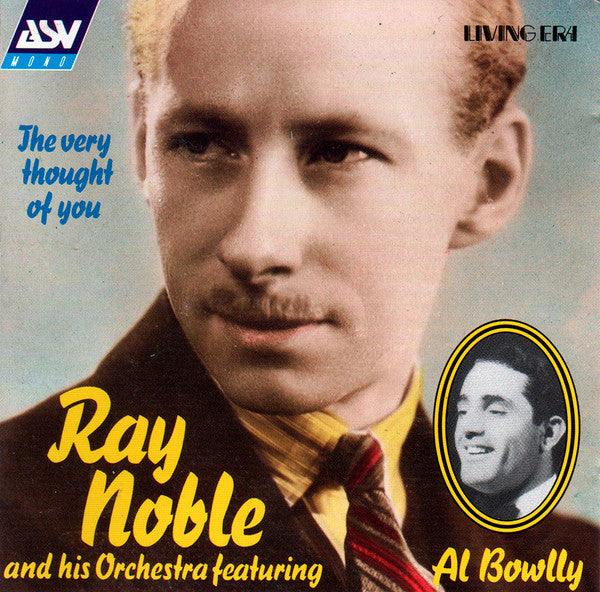 Ray Noble And His Orchestra Featuring Al Bowlly : The Very Thought Of You (CD, Comp, Mono)